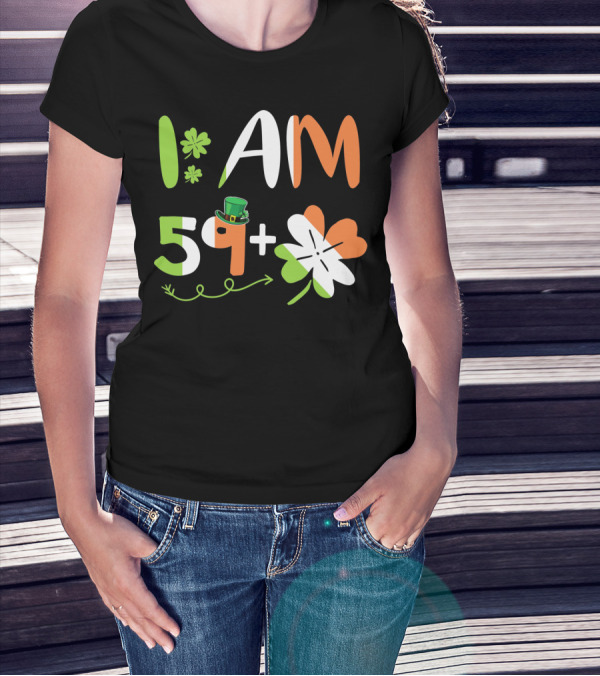 Irish I Am 59 Plus Shamrock Equal 60 Yea T-Shirt