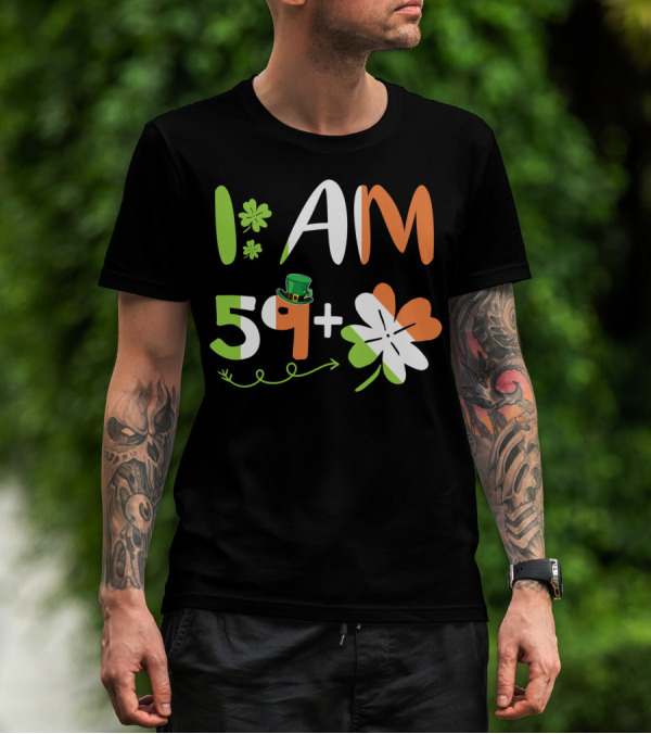 Irish I Am 59 Plus Shamrock Equal 60 Yea T-Shirt