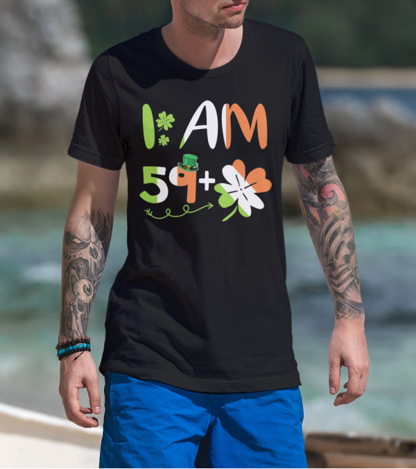 Irish I Am 59 Plus Shamrock Equal 60 Yea T-Shirt