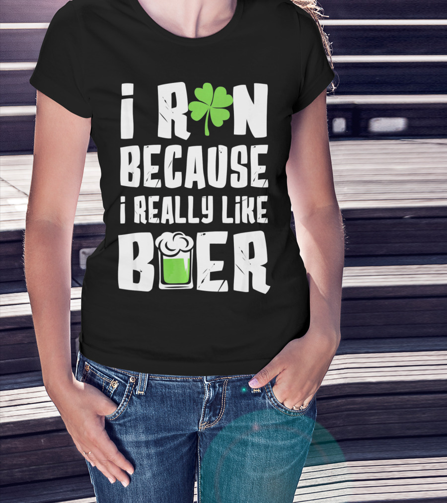 Saint Patricks Day I Run Because I Really Like Beer T-Shirt