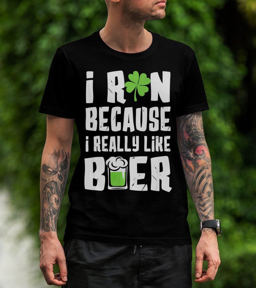 Saint Patricks Day I Run Because I Really Like Beer T-Shirt