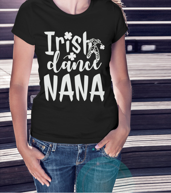 Irish Dance Nana Shamrock Ballet T-Shirt