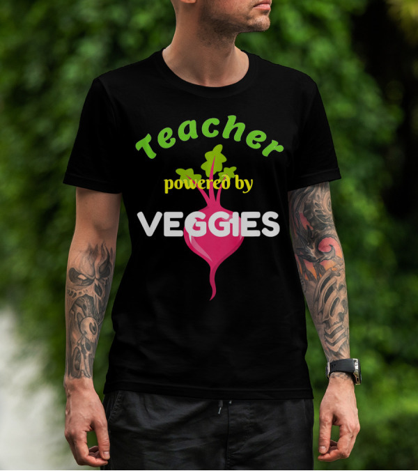 Teacher Powered By Veggies T-Shirt