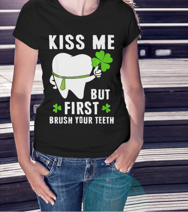 Kiss Me But First Brush Your Teeth Shamrock Tooth Tie St. Patrick's Day T-Shirt