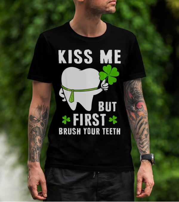 Kiss Me But First Brush Your Teeth Shamrock Tooth Tie St. Patrick's Day T-Shirt