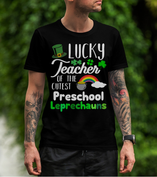 Lucky Teacher Of The Cutest Preschool Leprechauns T-Shirt