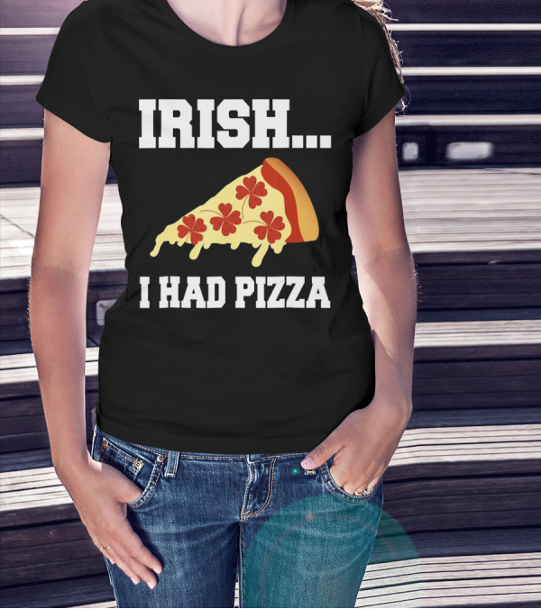 Irish I Had Pizza Four Leaf Clover Slice Meme T-Shirt