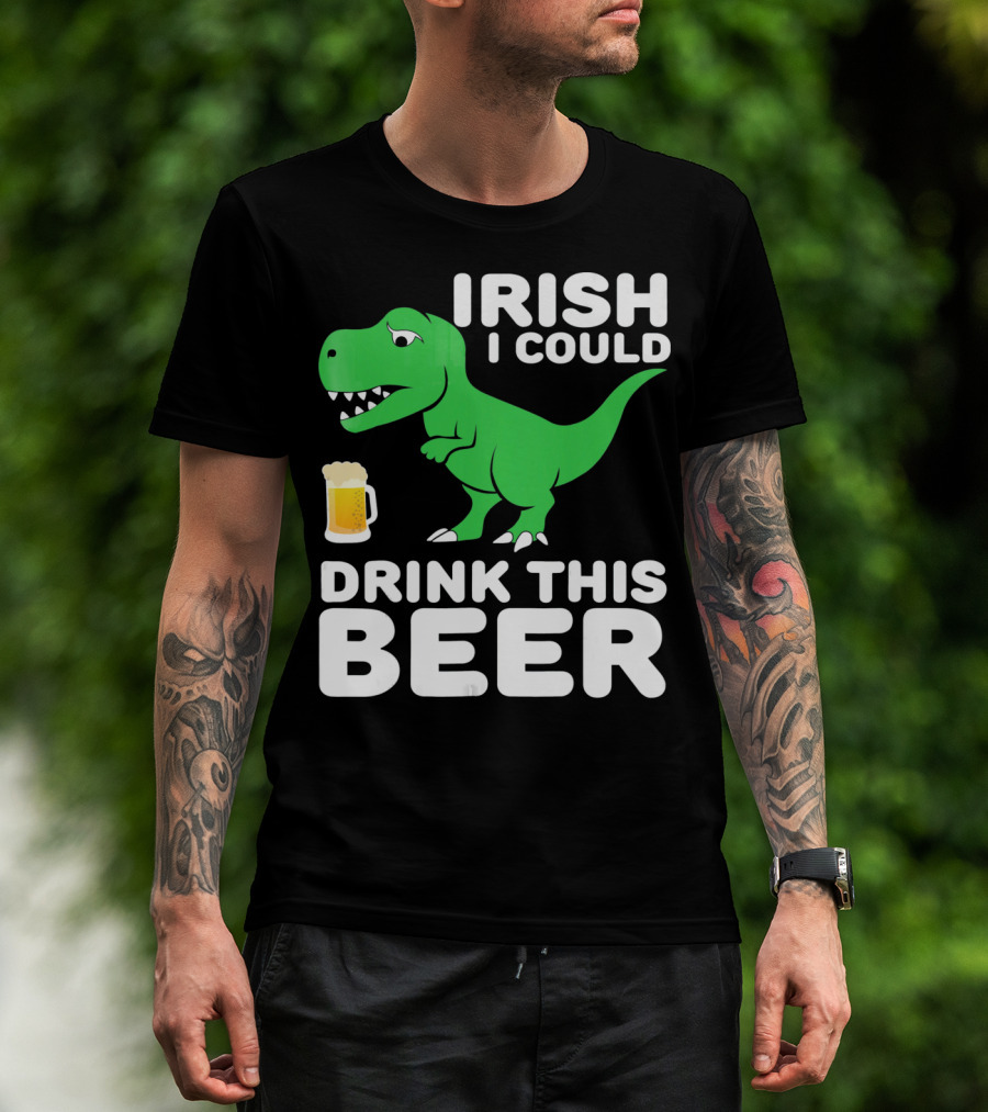 Irish I Could Drink This Beer T-Shirt