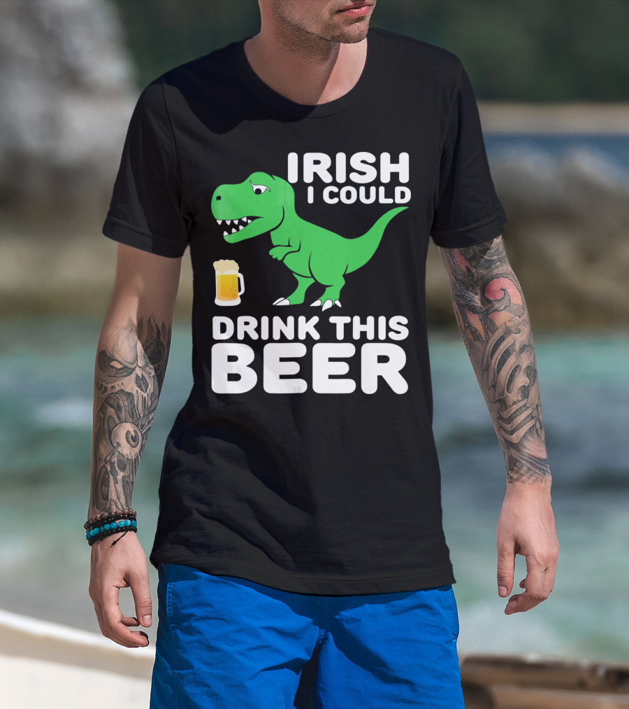 Irish I Could Drink This Beer T-Shirt