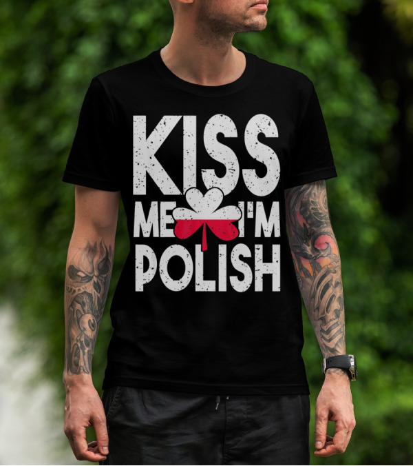 Kiss Me I'm Polish Clover Poland Flag T-Shirt