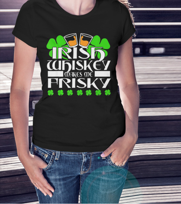 Irish Whiskey Makes Me Frisky Shamrock Glasses St Patrick's Day T-Shirt