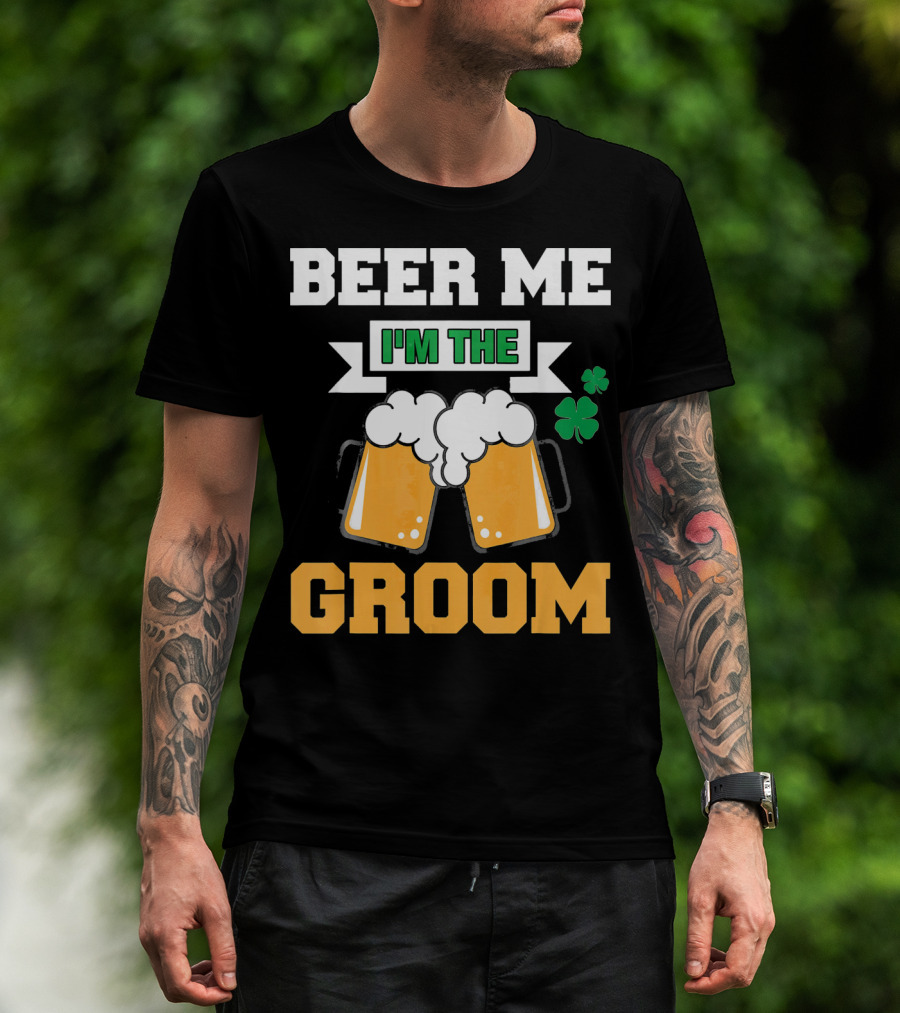 Beer Me I'm The Groom St Patrick's Day Shamrock T-Shirt