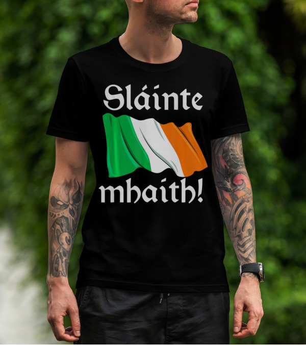 Sláinte Mhaith Irish Flag Celtic Pride T-Shirt