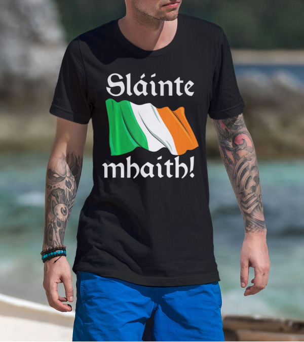 Sláinte Mhaith Irish Flag Celtic Pride T-Shirt