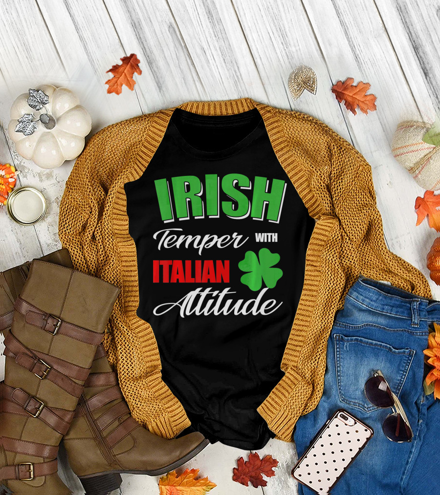 Irish Temper Italian Attitude with Shamrock T-Shirt