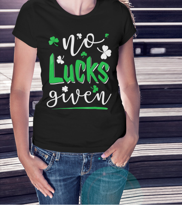 No Lucks Given Shamrock Happy T-Shirt