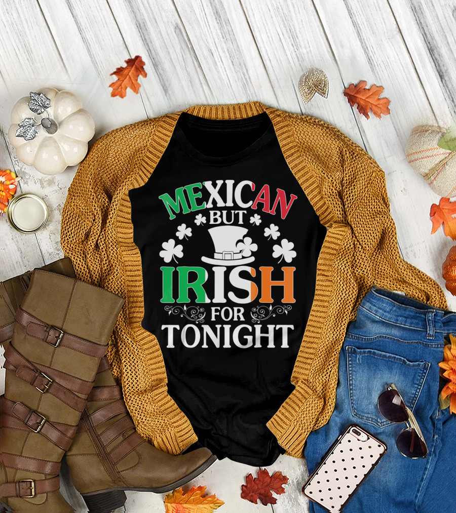 Mexican But Irish For Tonight Shamrock Hat T-Shirt
