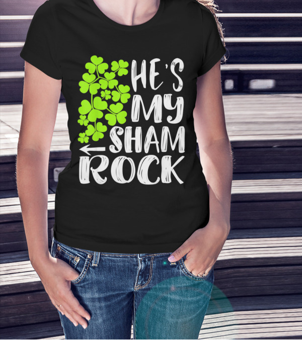 He's My Shamrock Matching Couples St Patrick's Day T-Shirt