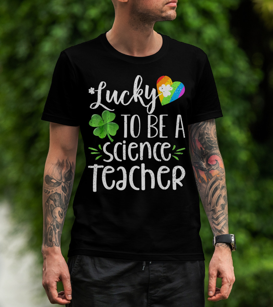 Lucky To Be A Science Teacher Shamrock Rainbow T-Shirt