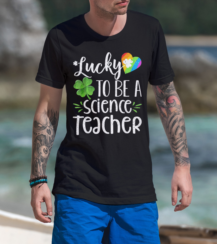 Lucky To Be A Science Teacher Shamrock Rainbow T-Shirt