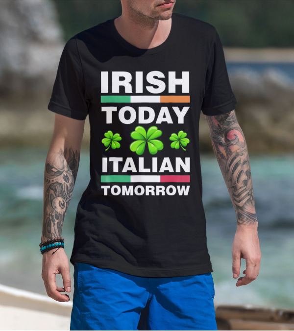 Irish Today Italian Tomorrow Shamrock Flags T-Shirt