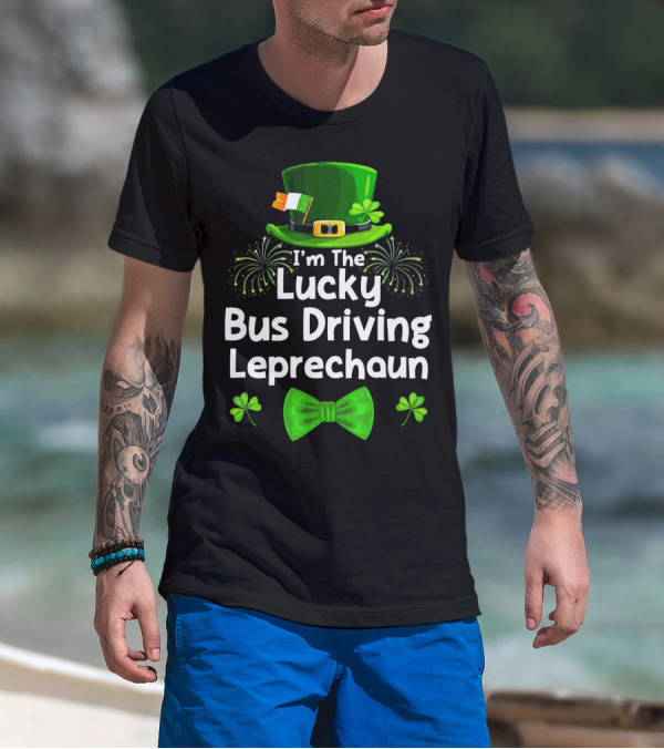I'm The Lucky Bus Driving Leprechaun T-Shirt
