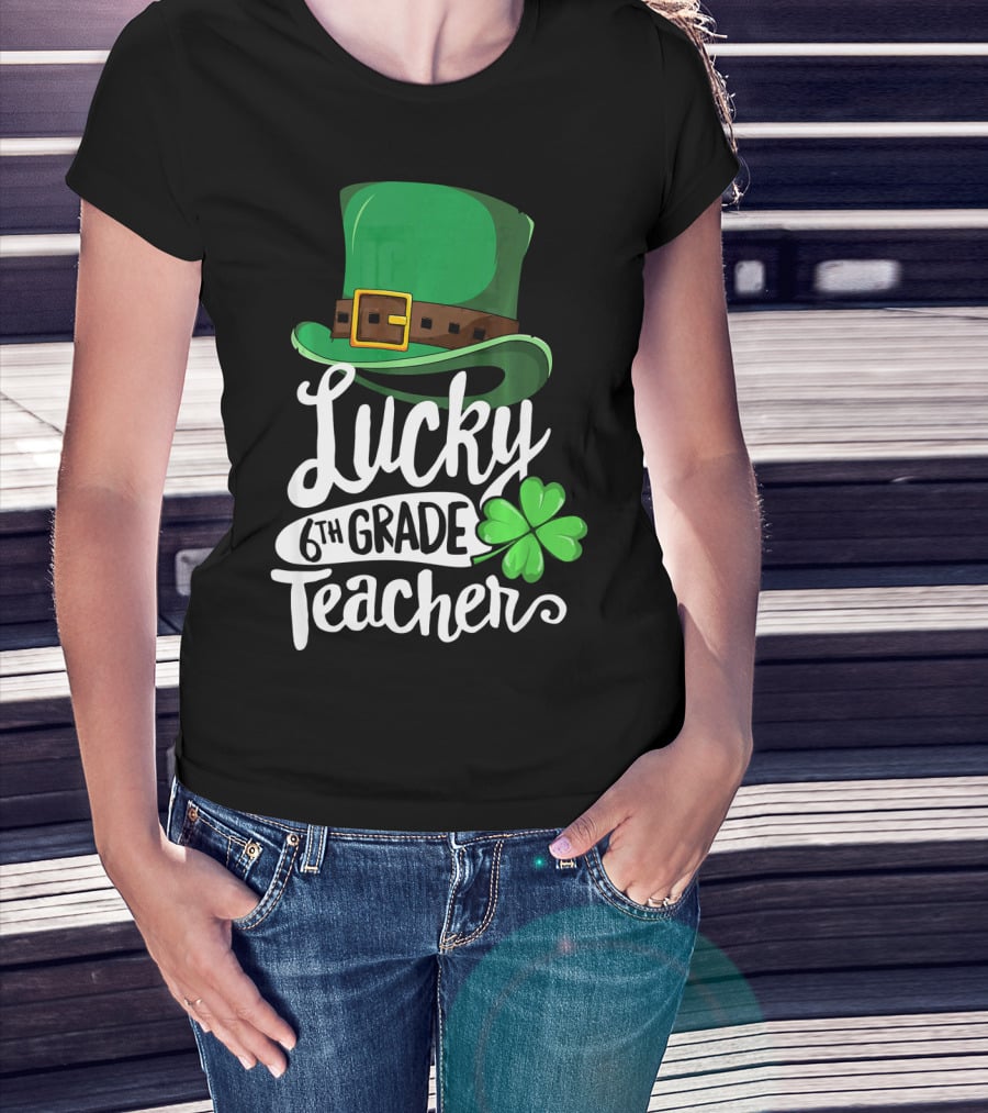 Lucky 6th Grade Teacher St Patrick's Day Clover Hat T-Shirt