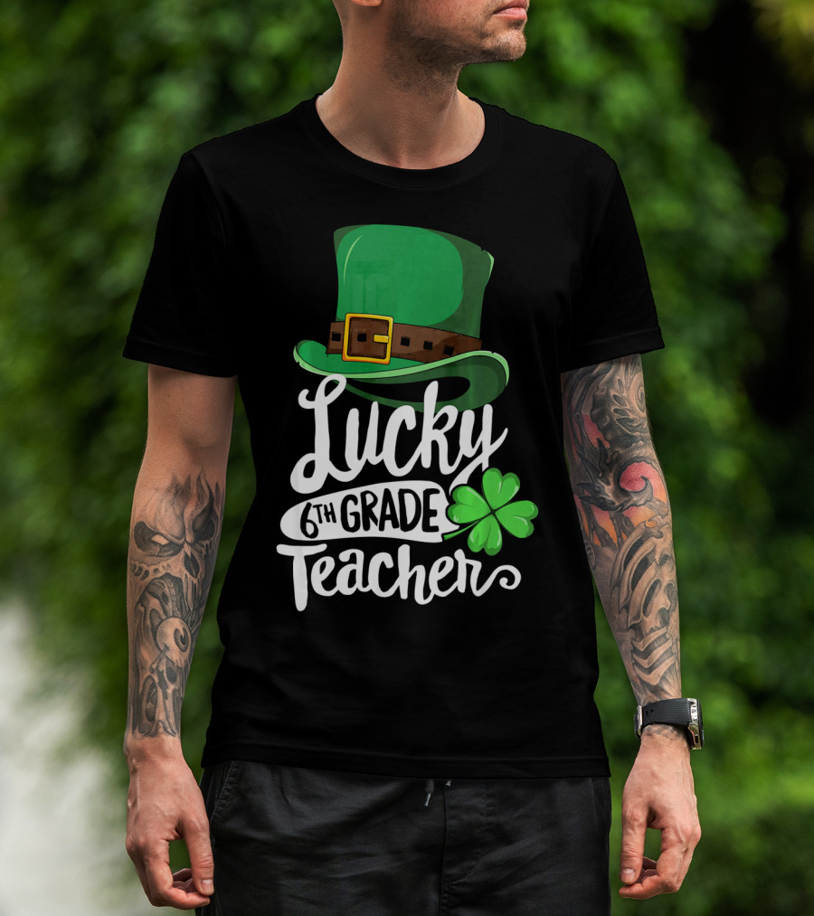 Lucky 6th Grade Teacher St Patrick's Day Clover Hat T-Shirt