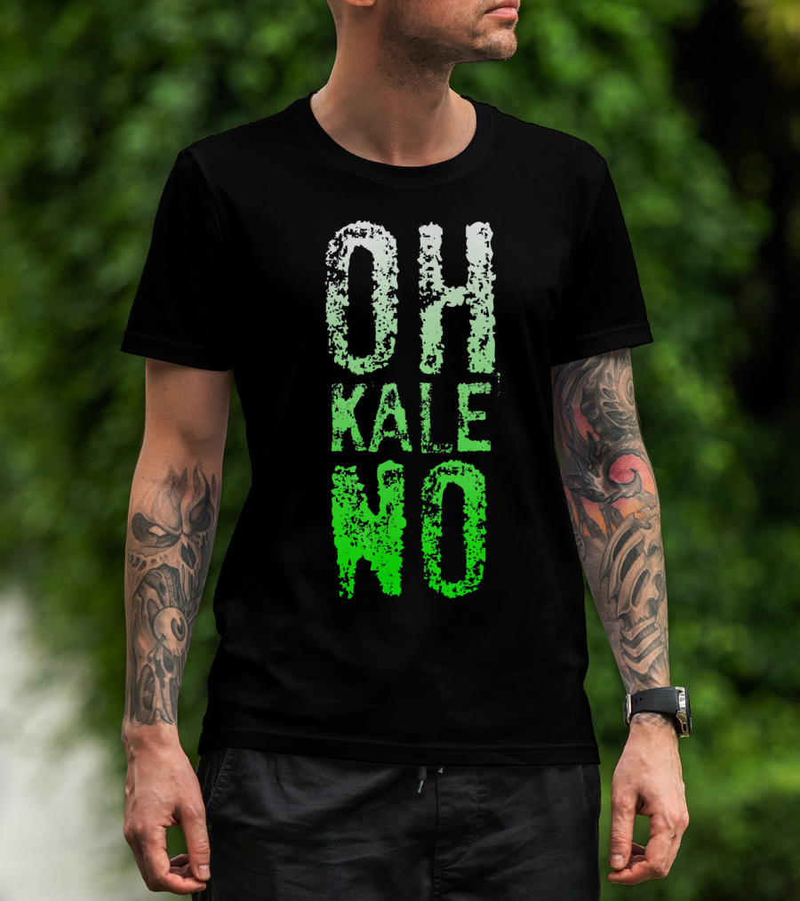 Oh Kale No Vegetarian Joke Healthy T-Shirt