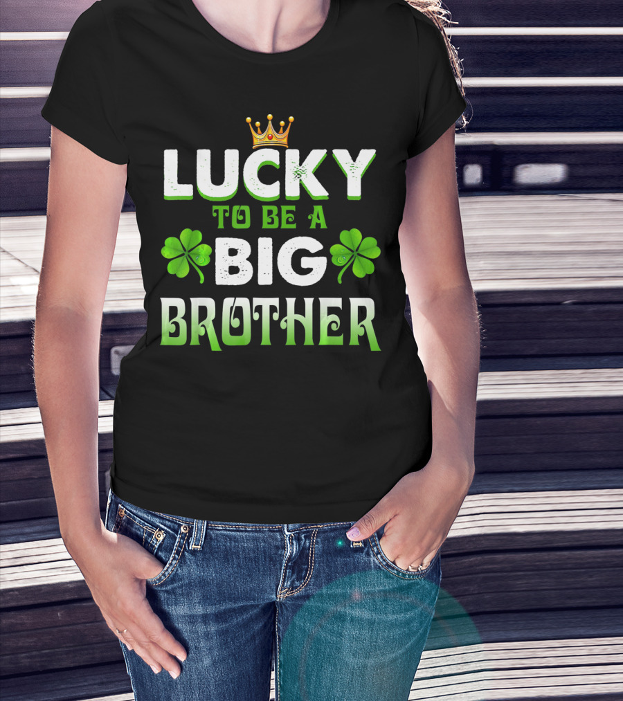Lucky To Be A Big Brother Clover Crown St Patri T-Shirt