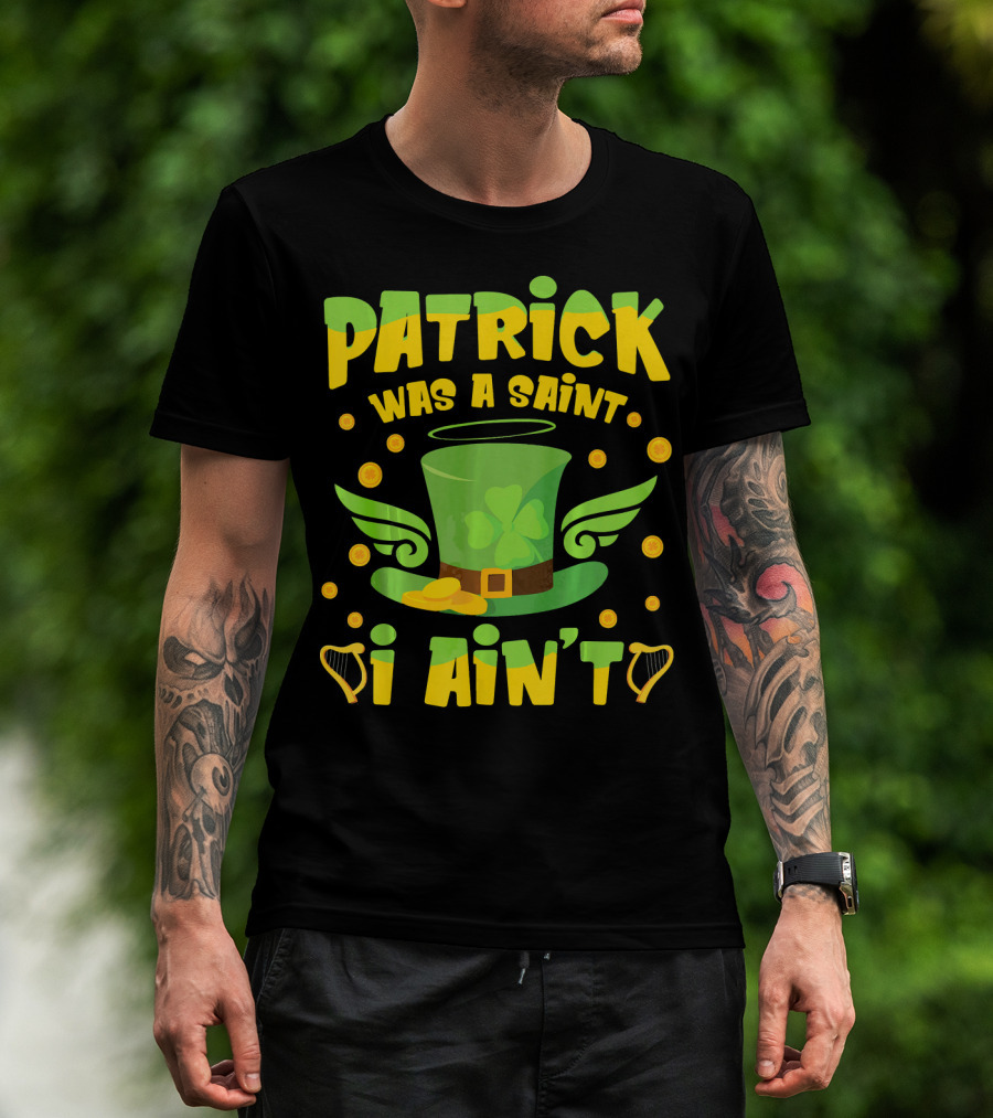 Patrick Was A Saint I Ain't Leprechaun Hat And Gold Coins T-Shirt