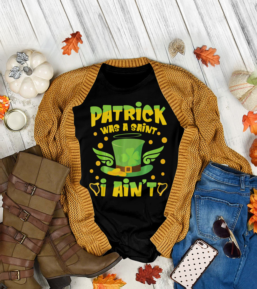 Patrick Was A Saint I Ain't Leprechaun Hat And Gold Coins T-Shirt