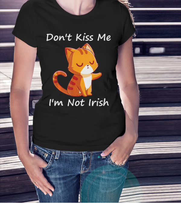 Don't Kiss Me I'm Not Irish Cute Orange Cat T-Shirt