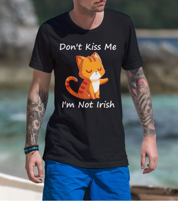 Don't Kiss Me I'm Not Irish Cute Orange Cat T-Shirt