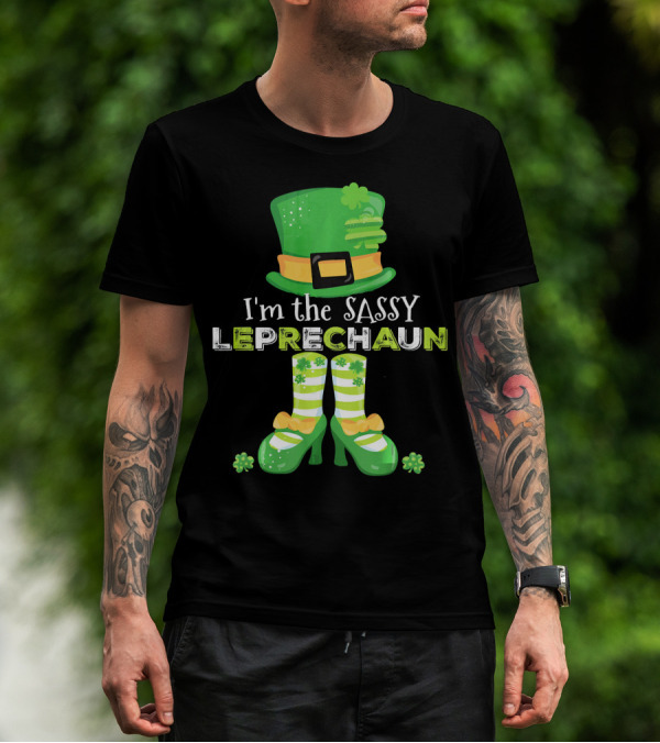 I'm The Sassy Leprechaun With Fun Clovers T-Shirt
