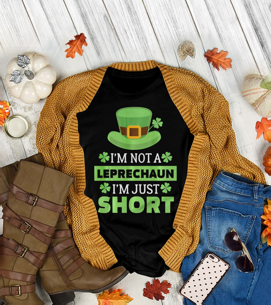 I'm Not a Leprechaun I'm Just Short Green Hat Shamrocks T-Shirt