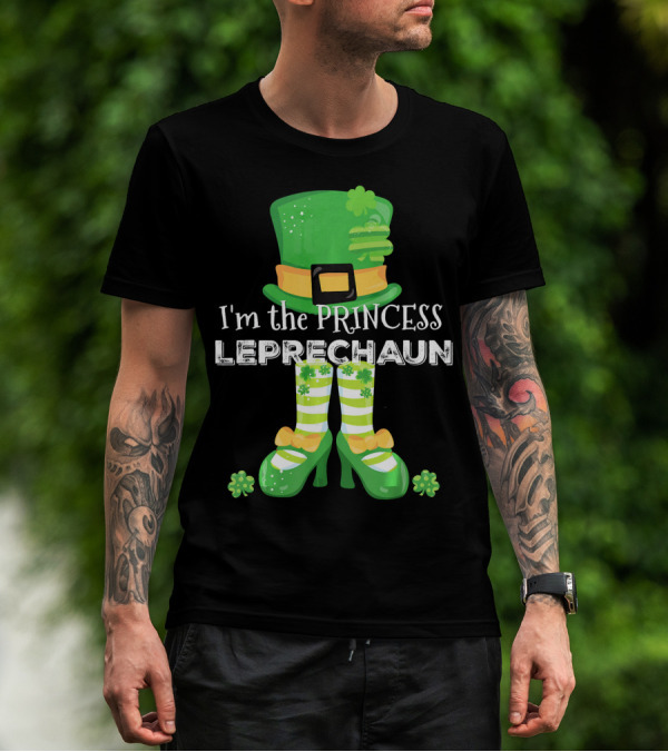 I'm The Princess Leprechaun With Cute Clovers Hat And Shoes T-Shirt