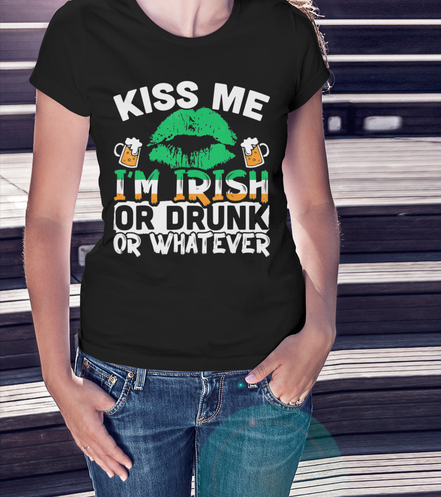 Kiss Me I'm Irish Or Drunk Or Whatever T-Shirt
