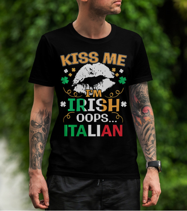 Kiss Me I'm Irish Oops Italian St Patrick Lips Shamrocks T-Shirt