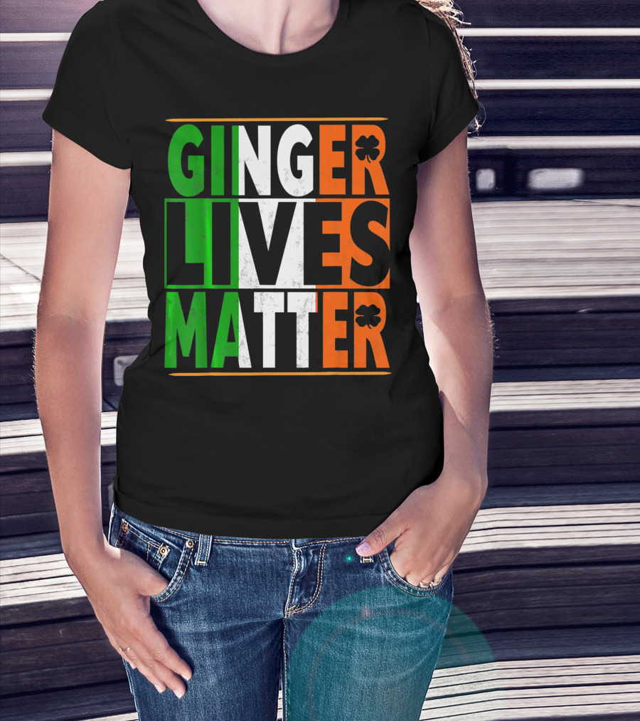 Ginger Lives Matter Funny St Patricks Irish Colors Shamrock T-Shirt