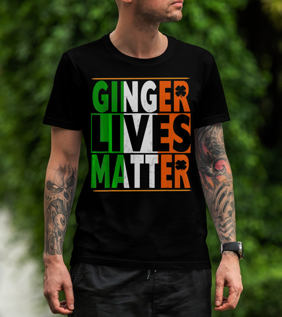 Ginger Lives Matter Funny St Patricks Irish Colors Shamrock T-Shirt