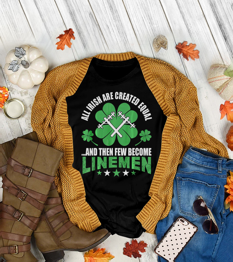 All Irish Are Created Equal and Then Few Become Linemen Shamrock Stars T-Shirt