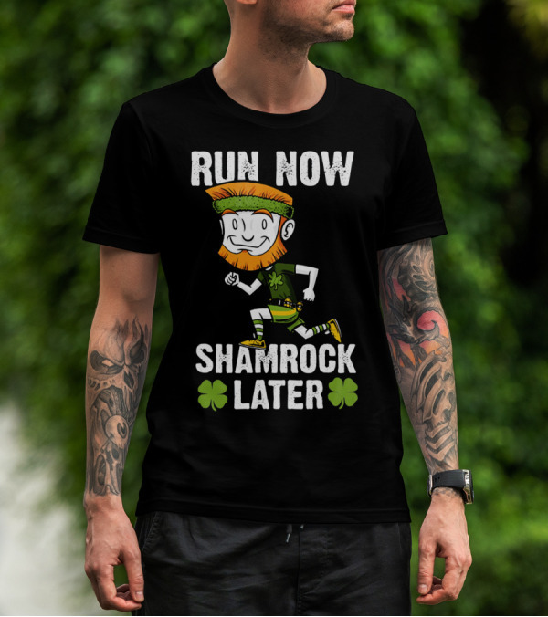 RUN NOW SHAMROCK LATER PATRI ST PATRICK'S DAY RUNNING LEPRECHAUN T-Shirt
