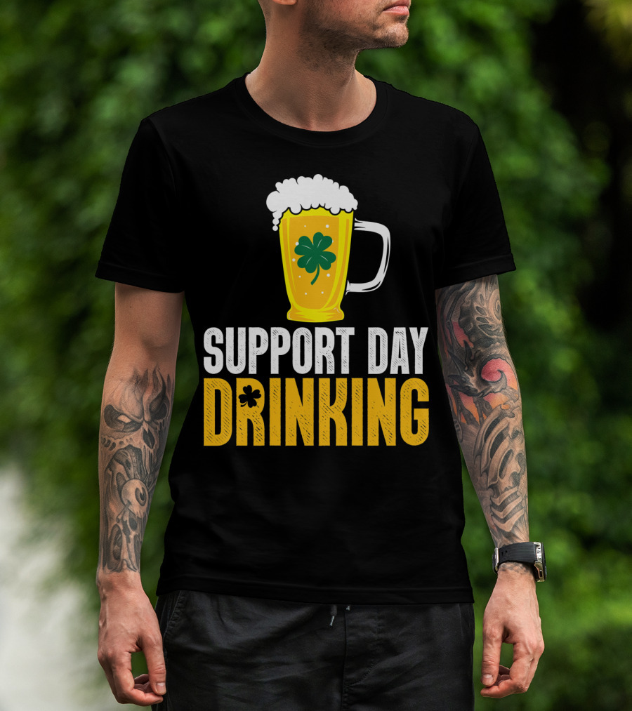 Support Day Drinking Beer Mug With Shamrock T-Shirt