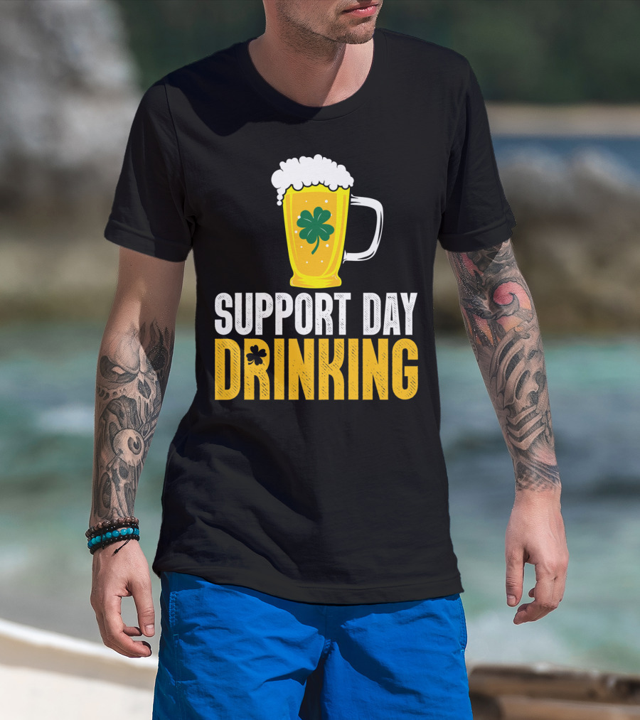 Support Day Drinking Beer Mug With Shamrock T-Shirt