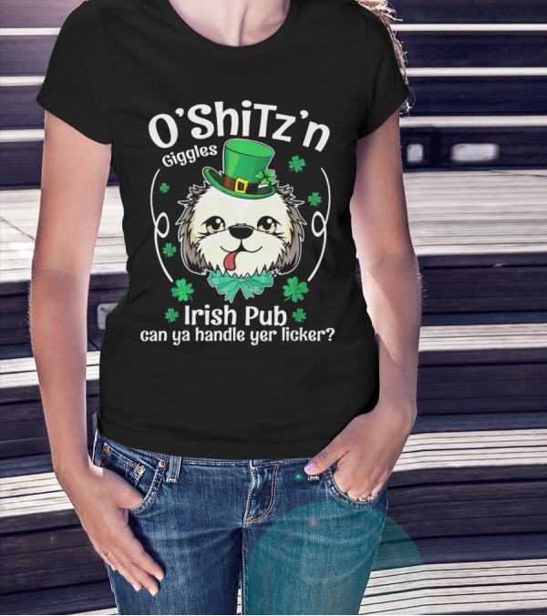 O'Shitz'n Giggles Shih Tzu Irish Pub Can Ya Handle Yer Licker T-Shirt