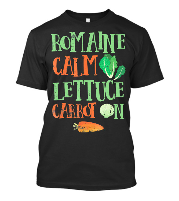 Romaine Calm Lettuce Carrot On Veggies T-Shirt