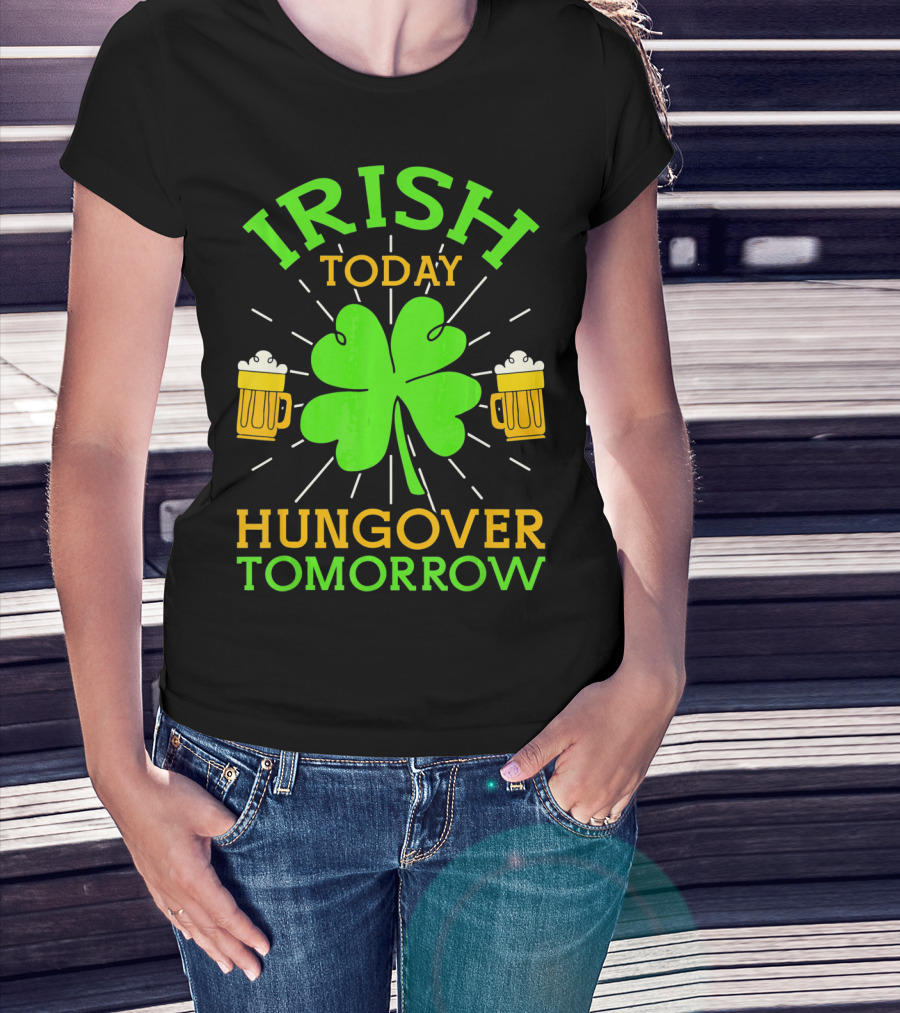 Irish Today Hungover Tomorrow Funny St. Patty's Day Shamrock Beer Mugs T-Shirt