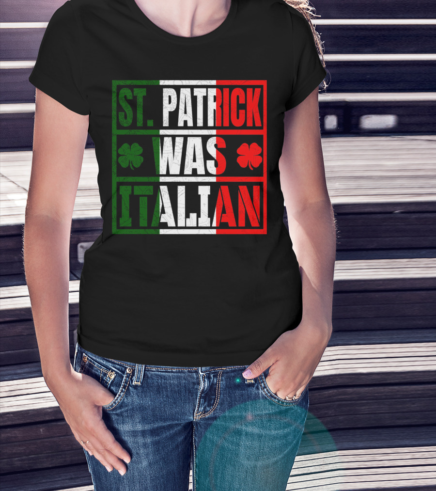 St. Patrick Was Italian Shamrock Irish Italian Flag Colors Clover T-Shirt