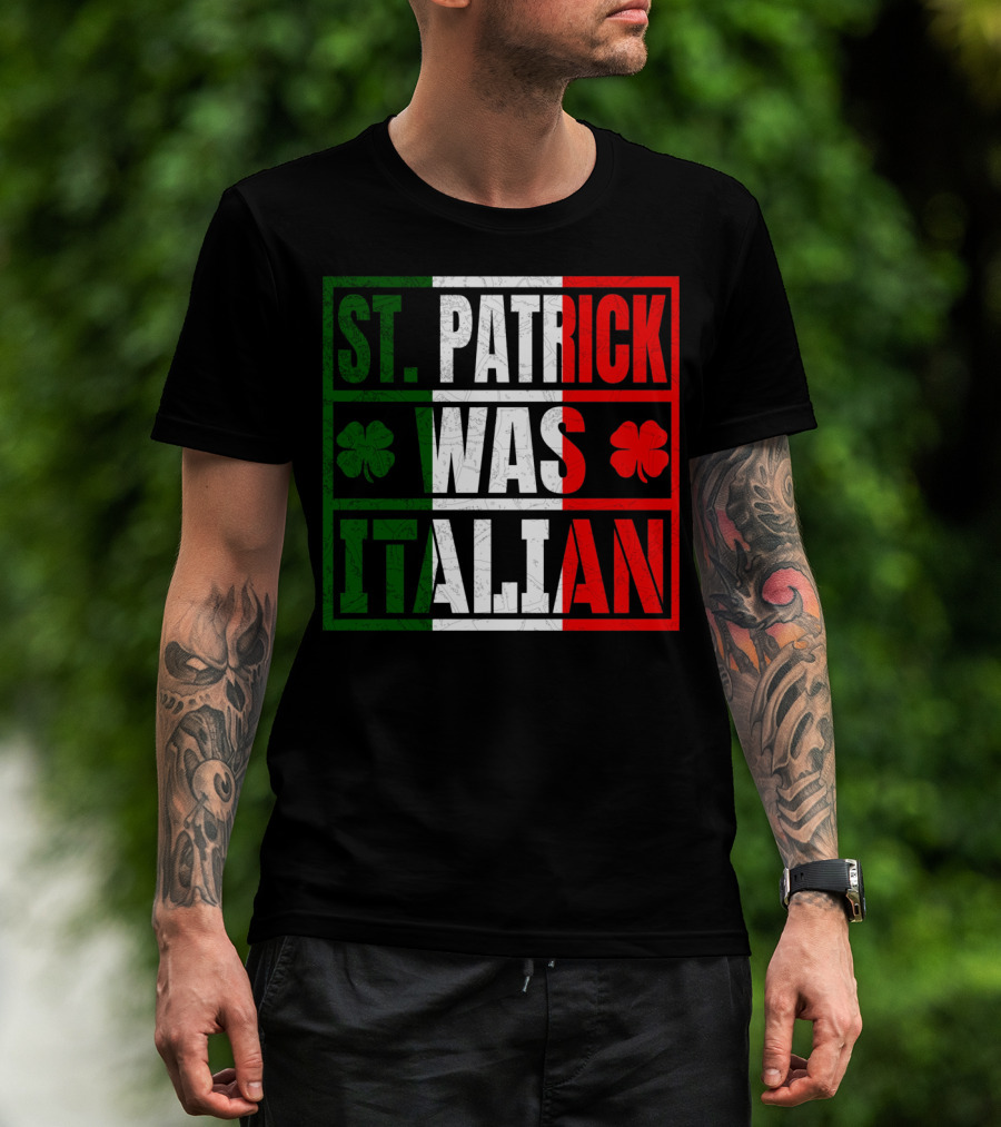 St. Patrick Was Italian Shamrock Irish Italian Flag Colors Clover T-Shirt